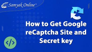 How to Get Google reCaptcha Site and Secret key