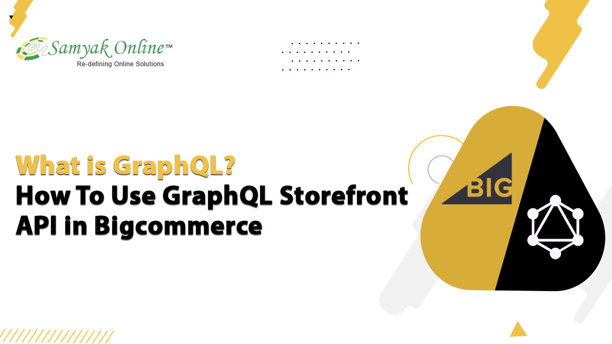 What is GraphQL? How To Use GraphQL Storefront API in Bigcommerce